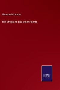 The Emigrant, and other Poems