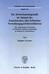 Die Drittschutzdogmatik Im Spiegel Des Franzosischen Und Britischen Verwaltungsgerichtsverfahrens