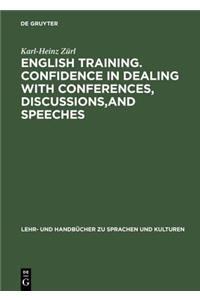 English Training. Confidence in Dealing with Conferences, Discussions, and Speeches