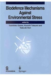 Biodefence Mechanisms against Environmental Stress
