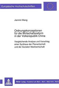 Ordnungskonzeptionen Fuer Die Wirtschaftsreform in Der Volksrepublik China