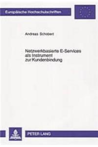 Netzwerkbasierte E-Services ALS Instrument Zur Kundenbindung