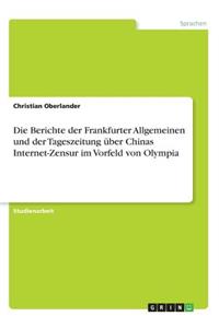 Die Berichte der Frankfurter Allgemeinen und der Tageszeitung über Chinas Internet-Zensur im Vorfeld von Olympia