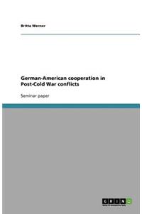 German-American cooperation in Post-Cold War conflicts