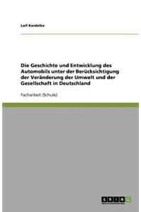 Die Geschichte und Entwicklung des Automobils unter der Berücksichtigung der Veränderung der Umwelt und der Gesellschaft in Deutschland