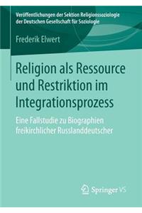 Religion als Ressource und Restriktion im Integrationsprozess