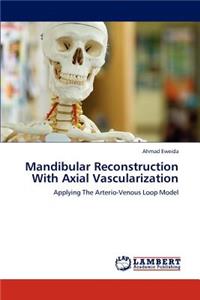 Mandibular Reconstruction with Axial Vascularization