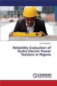 Reliability Evaluation of Hydro Electric Power Stations in Nigeria