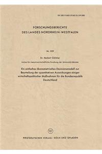 Einfaches Ökonometrisches Dezisionsmodell Zur Beurteilung Der Quantitativen Auswirkungen Einiger Wirtschaftspolitischer Maßnahmen Für Die Bundesrepublik Deutschland