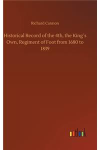 Historical Record of the 4th, the King´s Own, Regiment of Foot from 1680 to 1839