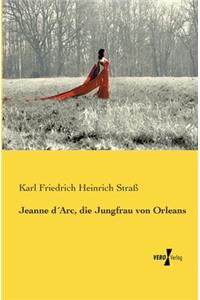 Jeanne d´Arc, die Jungfrau von Orleans