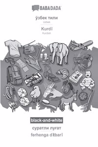 BABADADA black-and-white, Uzbek (in cyrillic script) - Kurdî, visual dictionary (in cyrillic script) - ferhenga dîtbarî: Uzbek (in cyrillic script) - Kurdish, visual dictionary