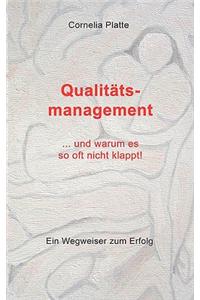 Qualittsmanagement - Und Warum Es So Oft Nicht Klappt!