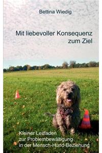 Mit liebevoller Konsequenz zum Ziel