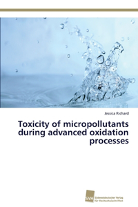 Toxicity of micropollutants during advanced oxidation processes