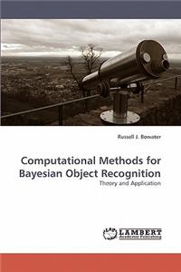 Computational Methods for Bayesian Object Recognition