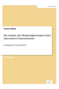 Die Analyse des Marketingkonzeptes eines innovativen Unternehmens