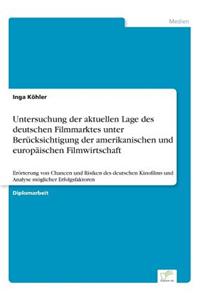 Untersuchung der aktuellen Lage des deutschen Filmmarktes unter Berücksichtigung der amerikanischen und europäischen Filmwirtschaft