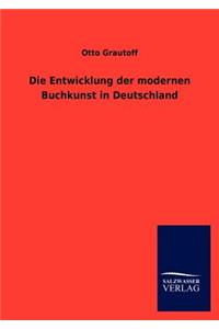 Die Entwicklung Der Modernen Buchkunst in Deutschland
