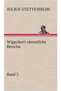 Wippchen's Sammtliche Berichte, Band 5