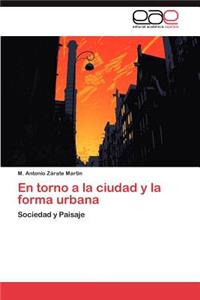 Torno a la Ciudad y La Forma Urbana