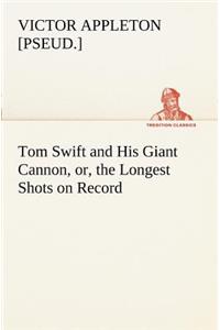 Tom Swift and His Giant Cannon, or, the Longest Shots on Record