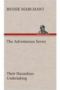 Adventurous Seven Their Hazardous Undertaking