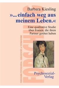 ... einfach weg aus meinem Leben.