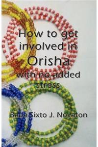 How to get involved in Orisha with no added stress