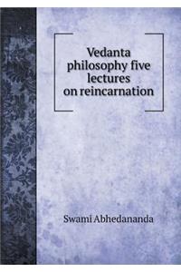 Vedanta Philosophy Five Lectures on Reincarnation