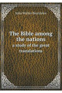 The Bible Among the Nations a Study of the Great Translations