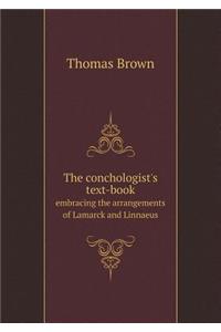 The Conchologist's Text-Book Embracing the Arrangements of Lamarck and Linnaeus