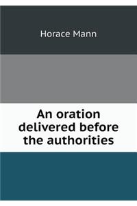 An oration delivered before the authorities