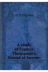 A Study of Francis Thompson's Hound of Heaven