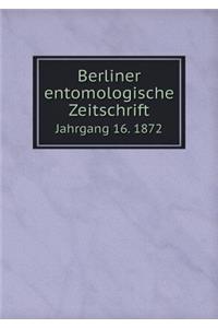 Berliner entomologische Zeitschrift Jahrgang 16. 1872
