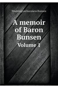 A memoir of Baron Bunsen Volume 1