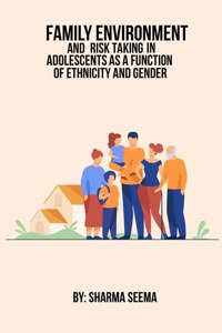 Family Environment And Risk-Taking In Adolescents As A Function Of Ethnicity And Gender