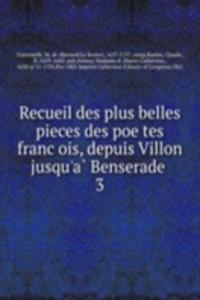 Recueil des plus belles pieces des poetes francois, depuis Villon jusqu'a Benserade