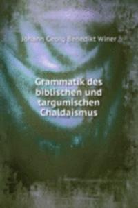 Grammatik des biblischen und targumischen Chaldaismus