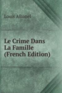 Le Crime Dans La Famille (French Edition)