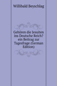 Gehoren die Jesuiten ins Deutsche Reich? ein Beitrag zur Tagesfrage (German Edition)