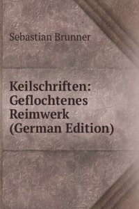 Keilschriften: Geflochtenes Reimwerk (German Edition)