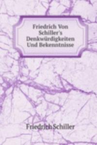Friedrich Von Schiller's Denkwurdigkeiten Und Bekenntnisse