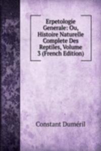 Erpetologie Generale: Ou, Histoire Naturelle Complete Des Reptiles, Volume 3 (French Edition)