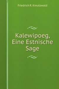 Kalewipoeg, Eine Estnische Sage