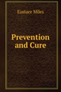 PREVENTION AND CURE