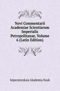 Novi Commentarii Academiae Scientiarum Imperialis Petropolitanae, Volume 6 (Latin Edition)