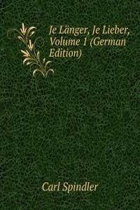 Je Langer, Je Lieber, Volume 1 (German Edition)