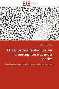 Effets Orthographiques Sur La Perception Des Mots Parl�s