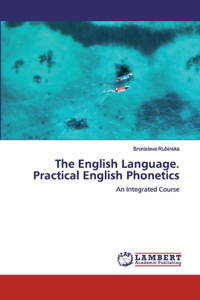 The English Language. Practical English Phonetics
